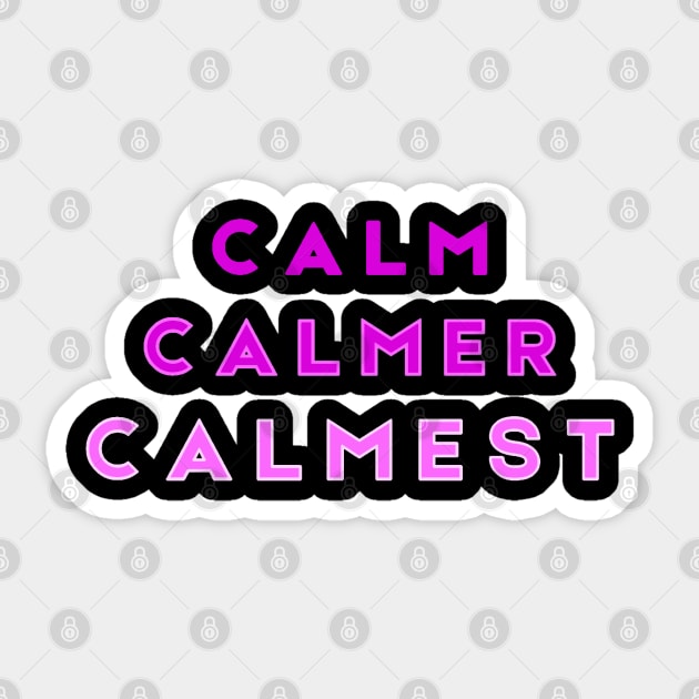 Calm Calmer Calmest Purple Sticker by Tony Cisse Art Originals